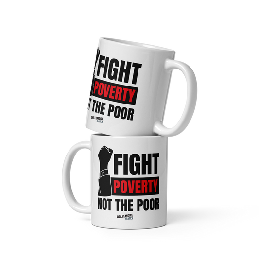 Fight Poverty Not The Poor White Mug (size options)