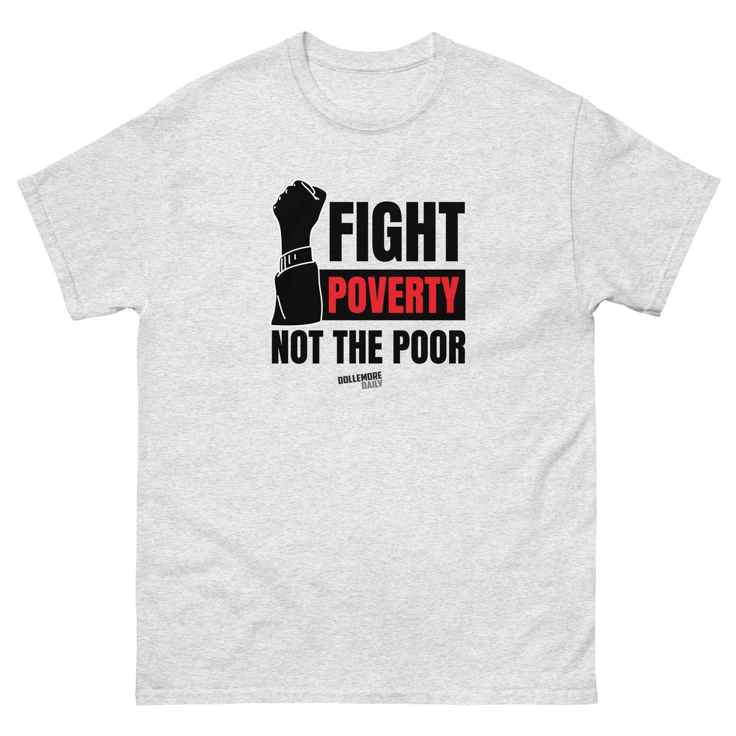 Fight Poverty Not The Poor Unisex classic tee