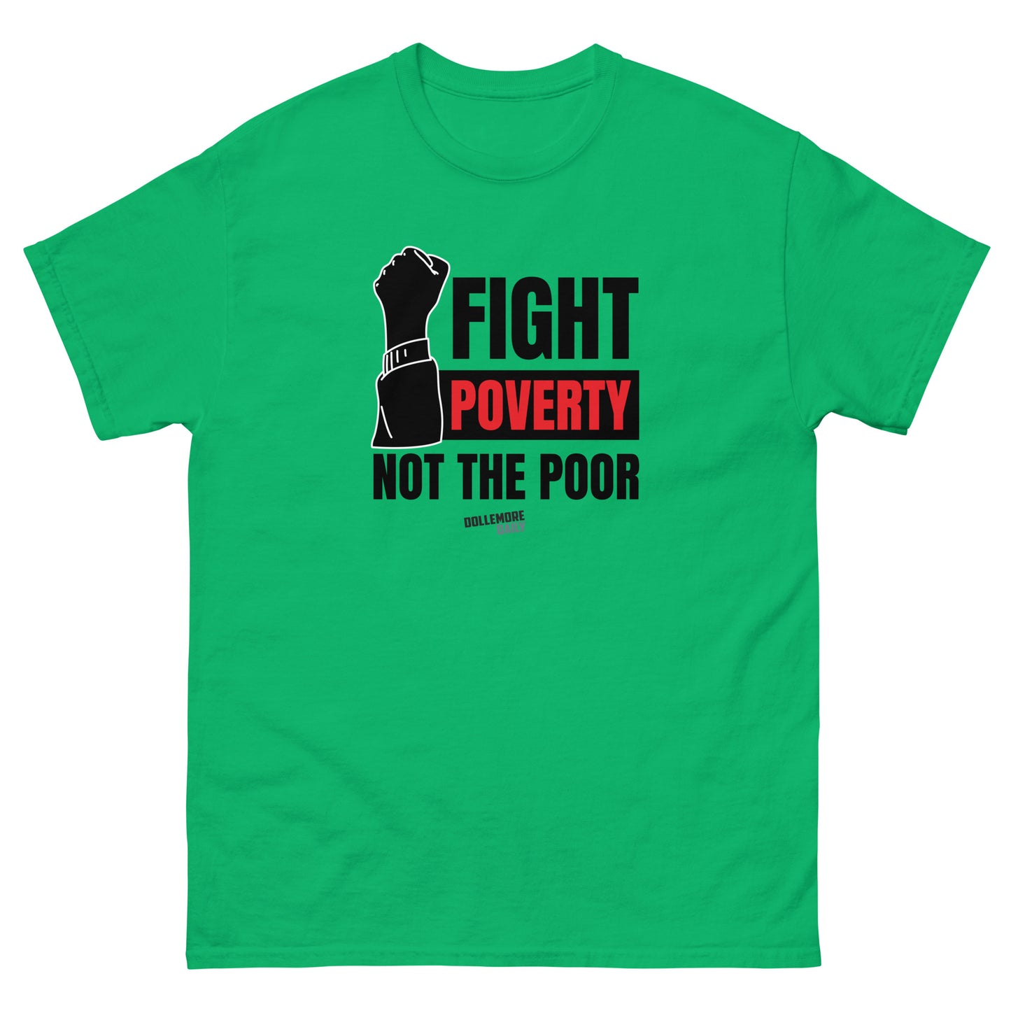 Fight Poverty Not The Poor Unisex classic tee