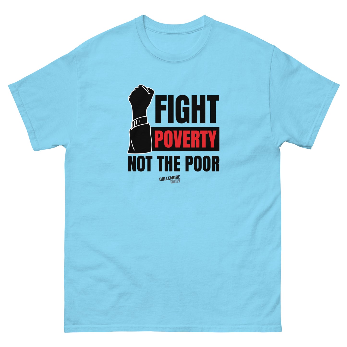 Fight Poverty Not The Poor Unisex classic tee