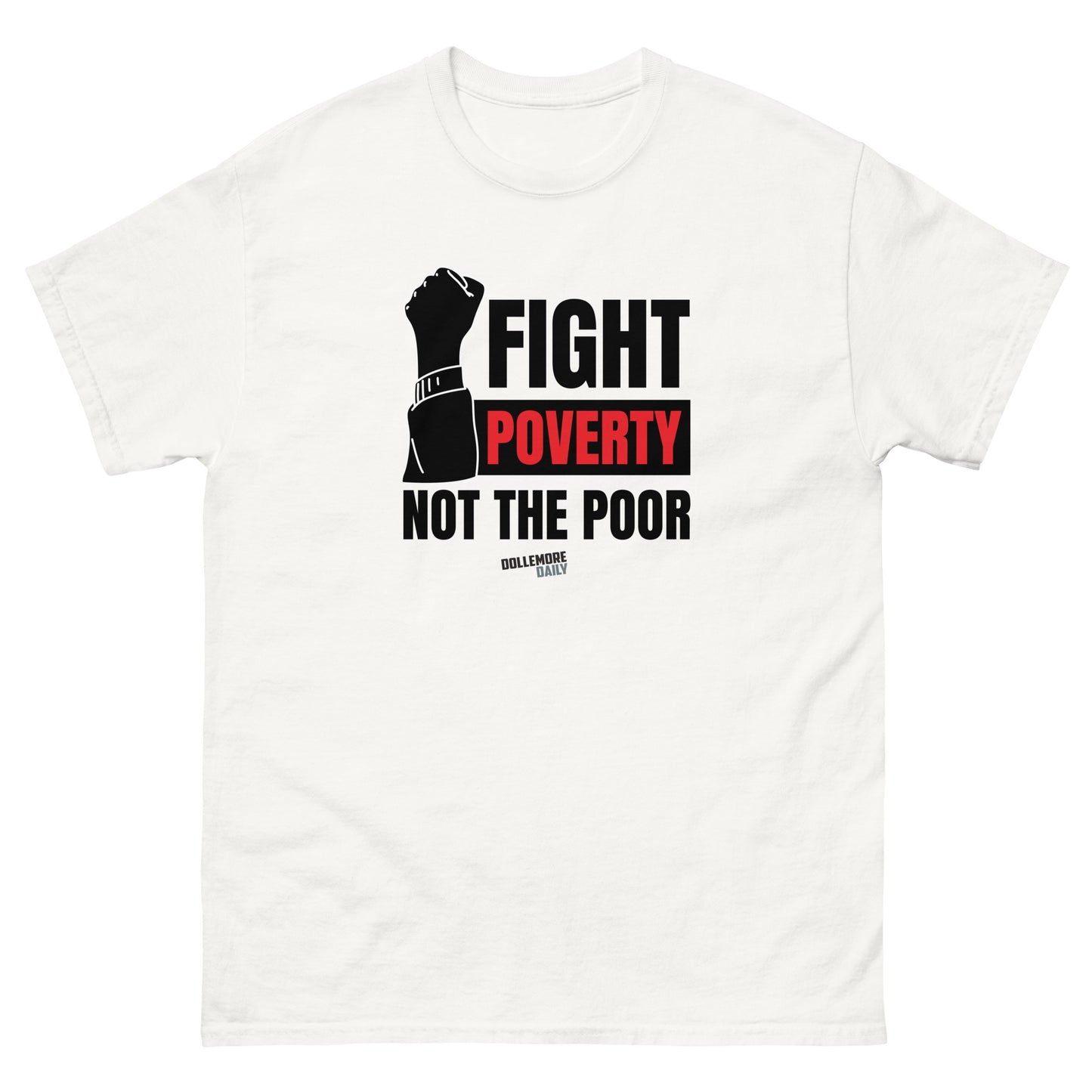 Fight Poverty Not The Poor Unisex classic tee