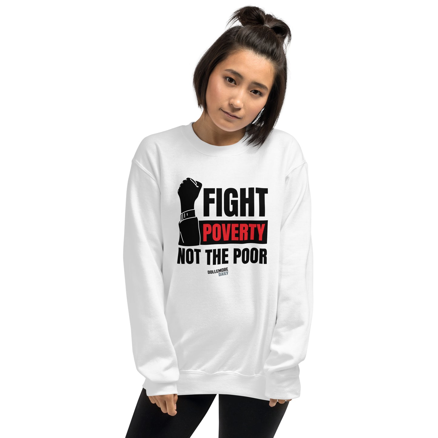 Fight Poverty Not The Poor Unisex Sweatshirt