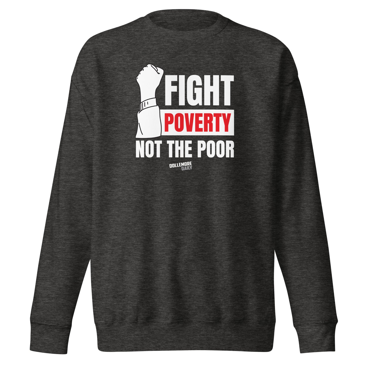 Fight Poverty Unisex Premium Sweatshirt