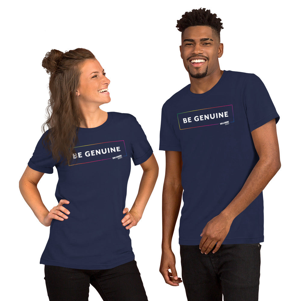 Be Genuine Unisex T-Shirt